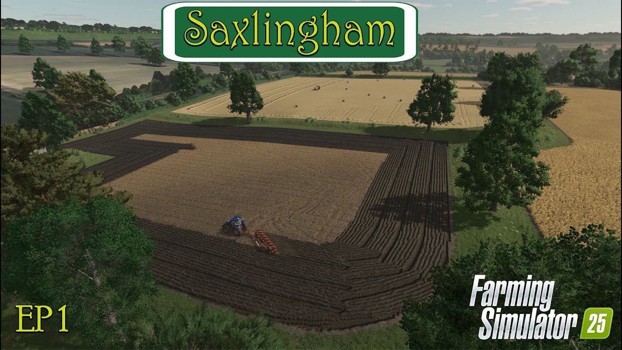 Ep 1 - Welcome To Saxlingham - FS25