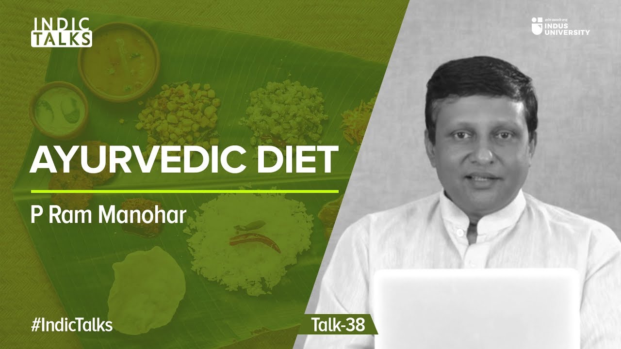 Ayurvedic Diet - P Ram Manohar - #IndicTalks