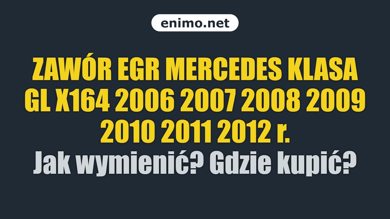 ZAWÓR EGR MERCEDES KLASA GL X164 2006 2007 2008 2009 2010 2011 2012 r. Jak wymienić? Gdzie kupić?