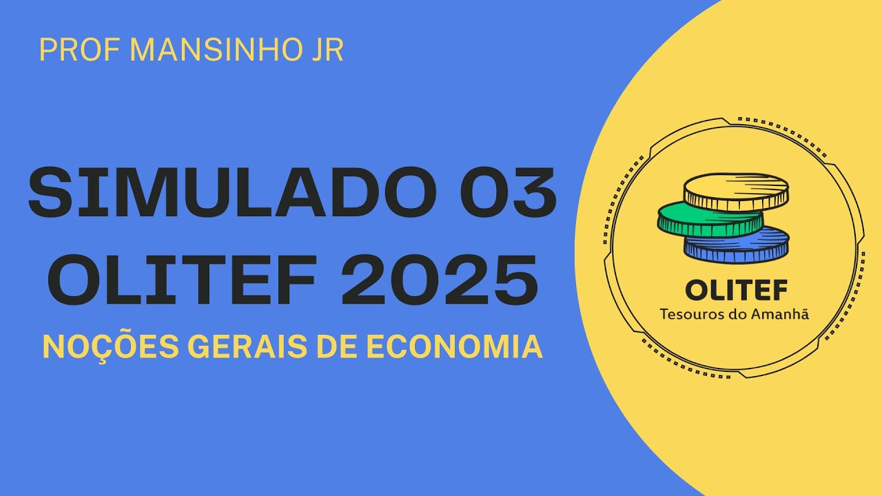 SIMULADO 03 | OLITEF 2025 - Noções Gerais de Economia