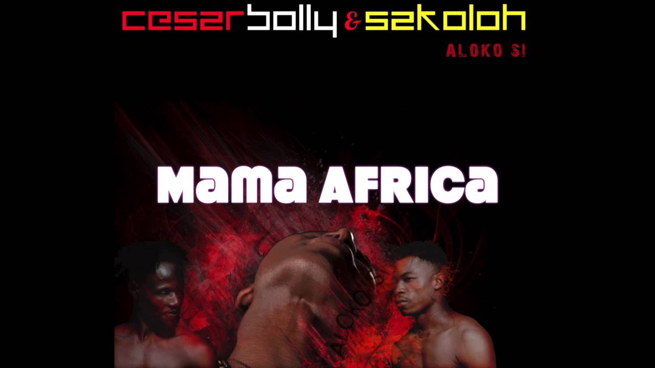 Mama Africa - Cesar Bolly & Lohore Sakoloh