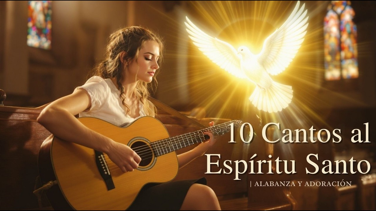 10 Cantos Hermosos al Espíritu Santo 🔥 Canto de Adoración al Espíritu Santo  | Música Católica