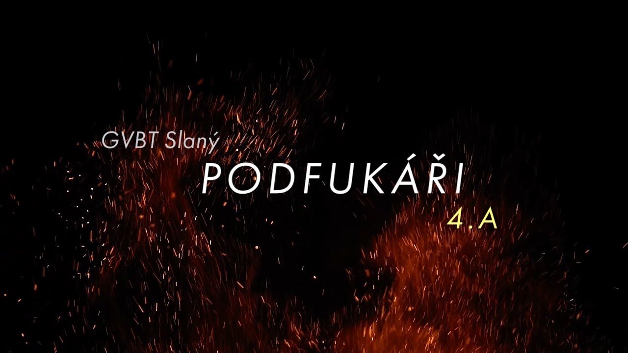Maturitní video - GVBT Slaný 4. A - PODFUKÁŘI