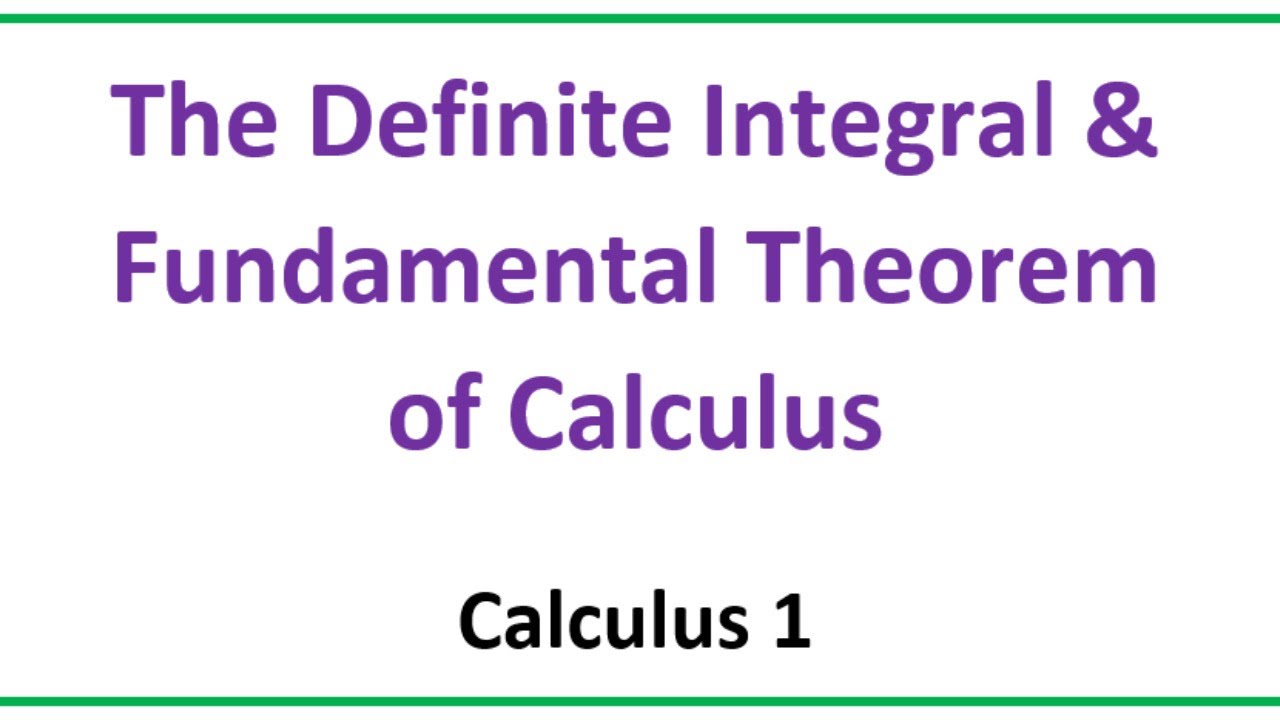 Calc 1 - The Definite Integral & Fundamental Theorem of Calculus