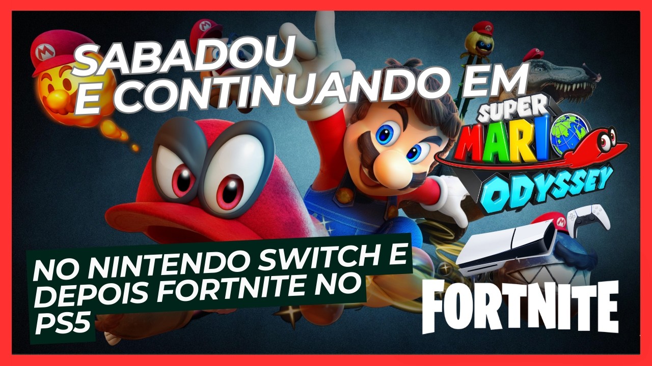 🔥 SÁBADO À NOITE GAMER! MARIO ODYSSEY CONTINUAÇÃO + FORTNITE NO PS5 🎮🍄