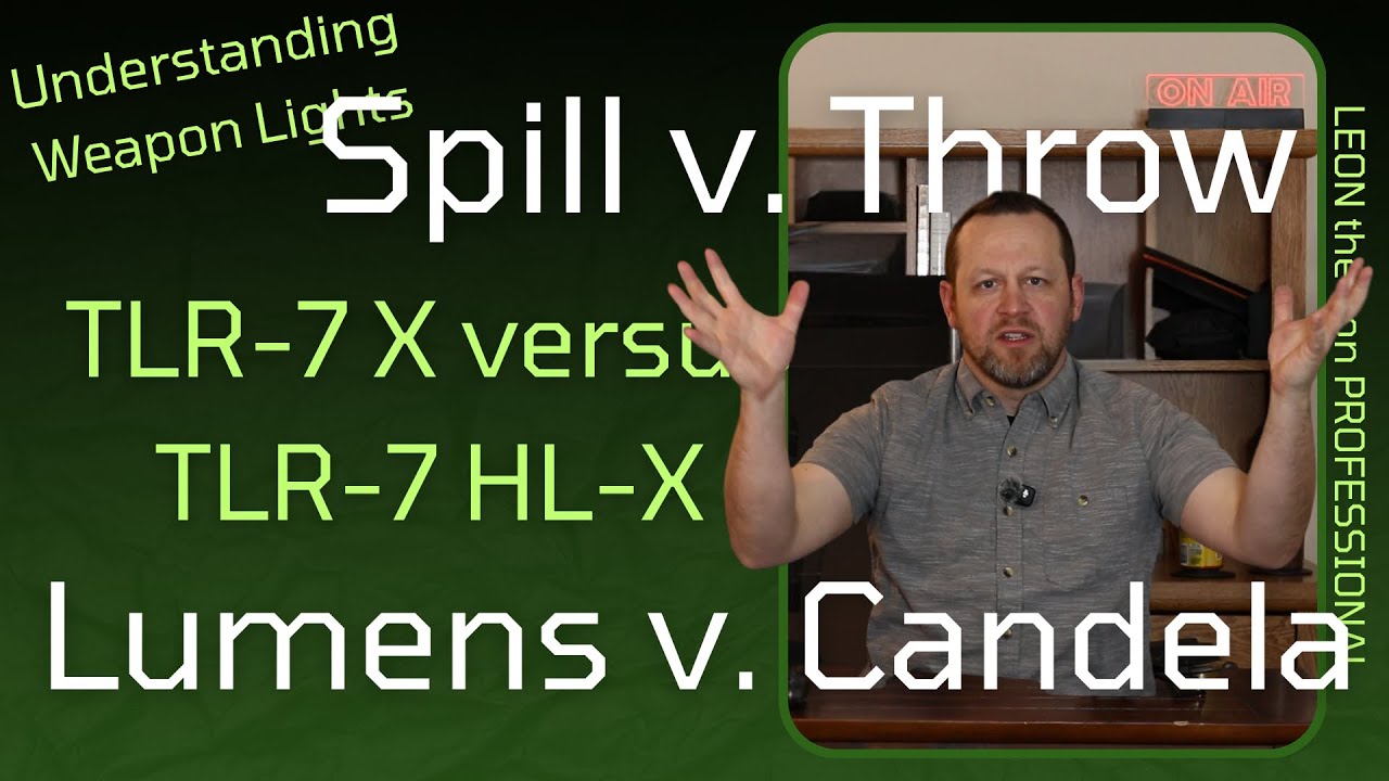 Lumens v. Candela - Spill v. Throw - TLR-7 X v. TLR-7 HL-X | Understanding Weapon Lights On Your EDC