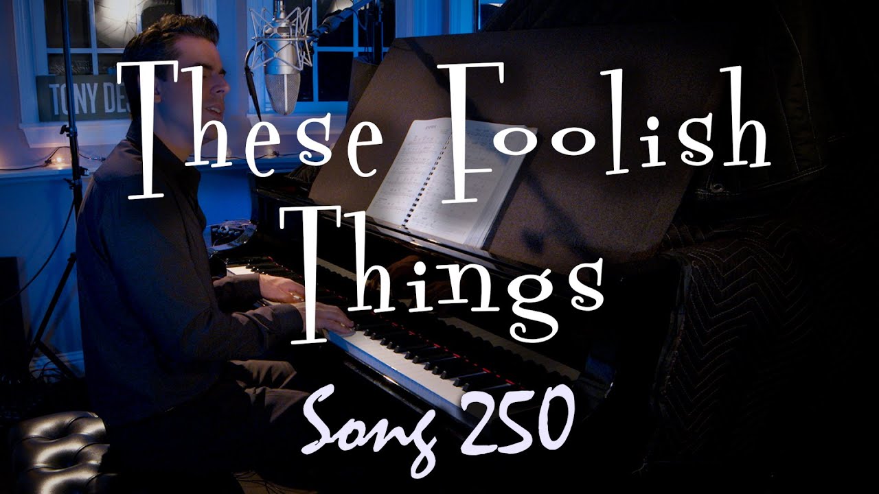 These Foolish Things - Tony DeSare Song Diary 250