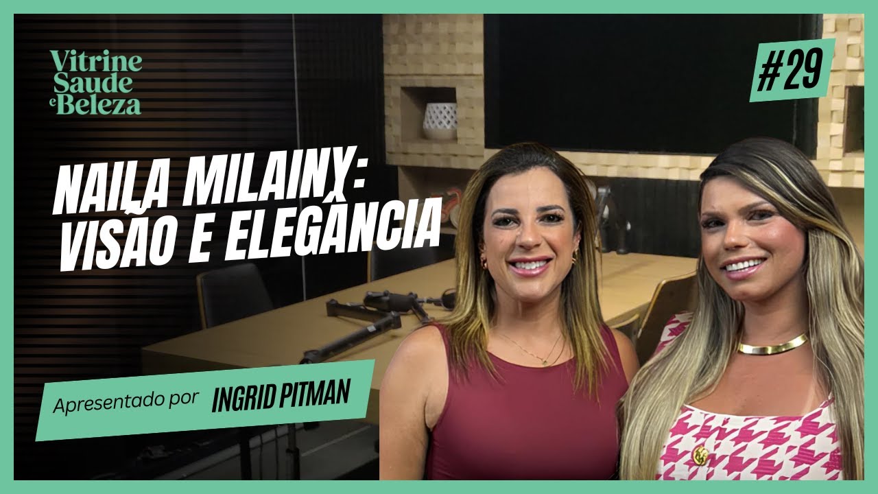 Vitrine Saude e Beleza Ep#29: Beleza que Acolhe: O Universo da Mansão SPA Pink com Naila Milainy