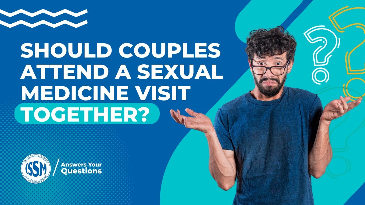 What are the benefits in having couples come to a sexual medicine visit together?