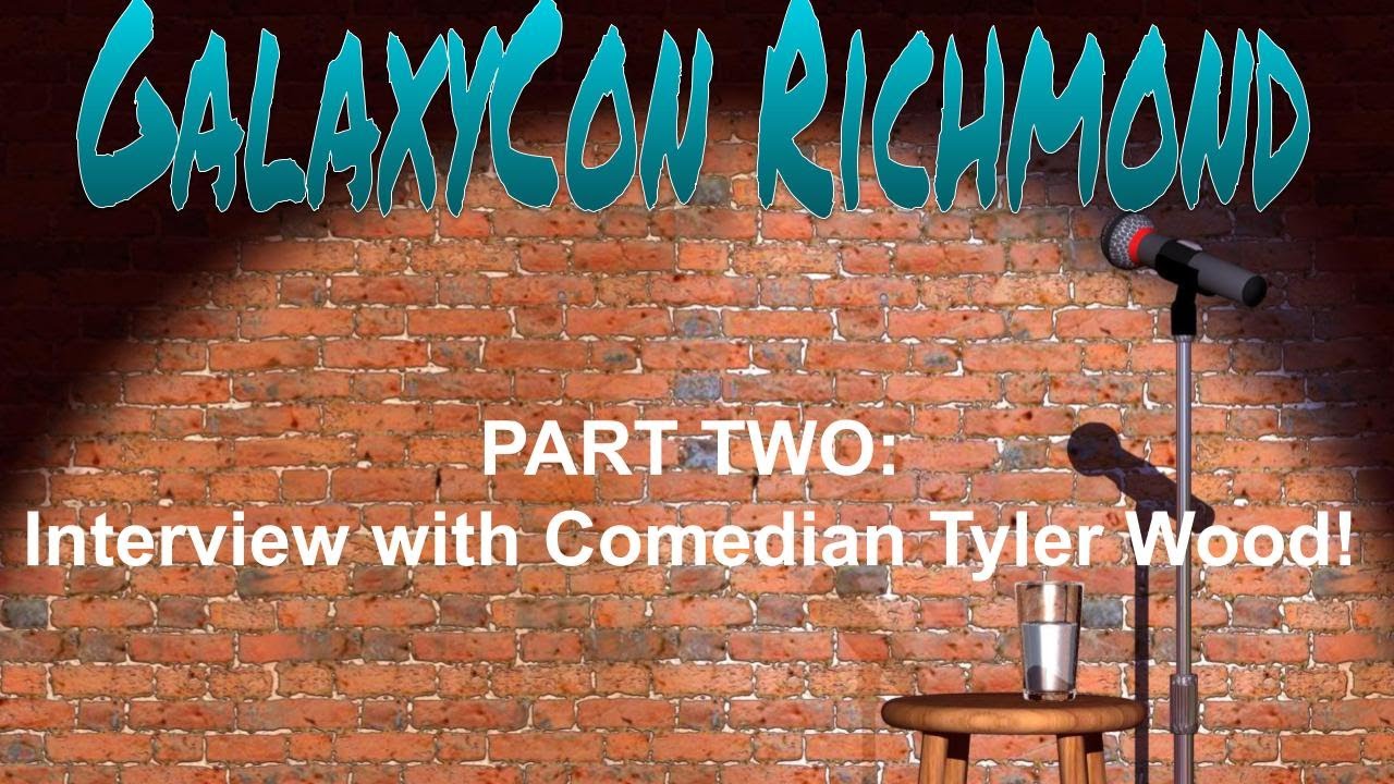 GalaxyCon Richmond - PART TWO: Interview with Comedian Tyler Wood!