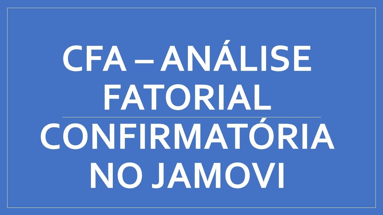Análise fatorial confirmatória - CFA -  jamovi - Psicometria para Todos #55