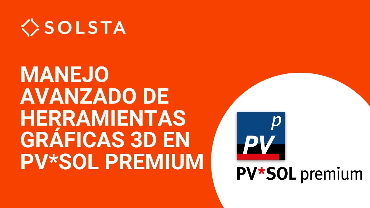 Manejo avanzado de herramientas gráficas 3D en PV*SOL premium