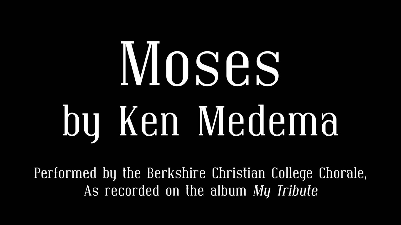 Moses - Ken Medema - BCC Chorale