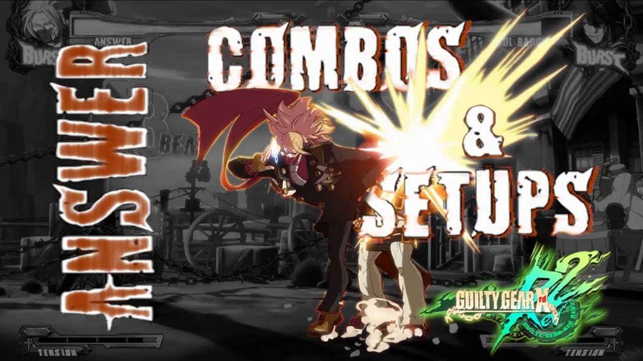 [Obsolete] Guilty Gear Xrd Rev 2: Answer - Combos and Setups