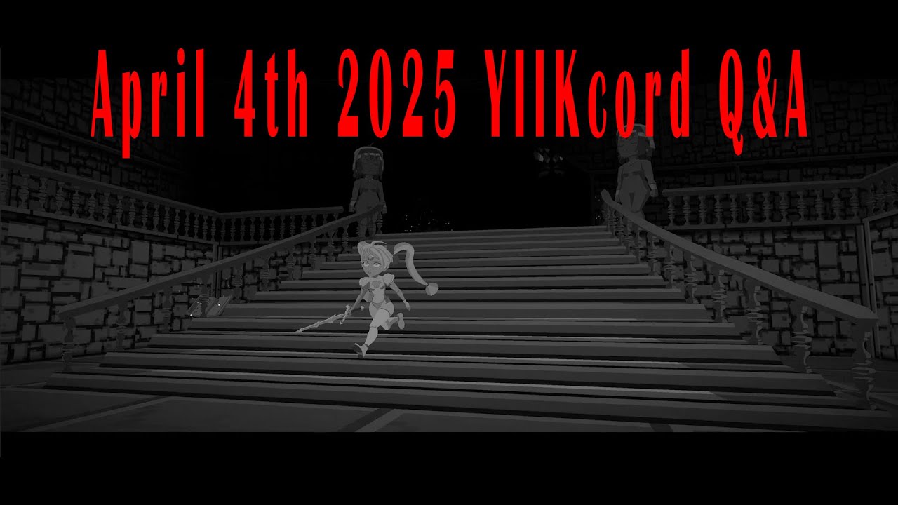 April 4th 2025 YIIKcord Q&A