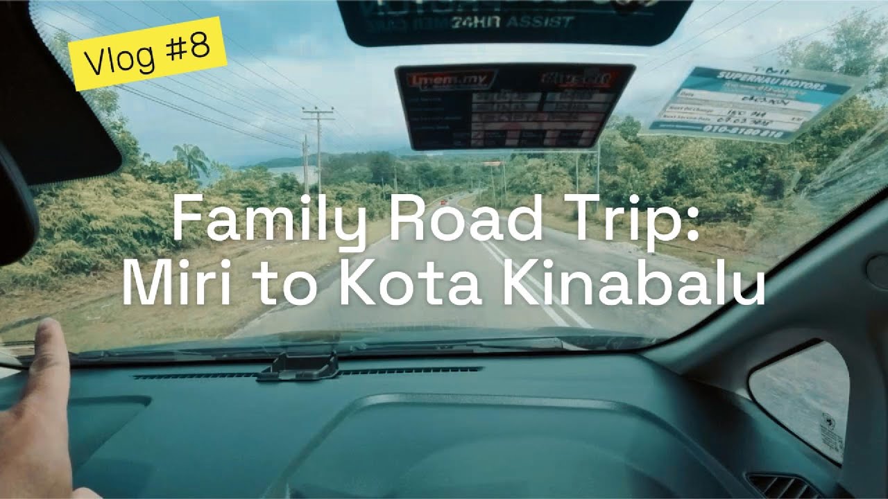 Family Road Trip: Miri to Kota Kinabalu | #familyvlog