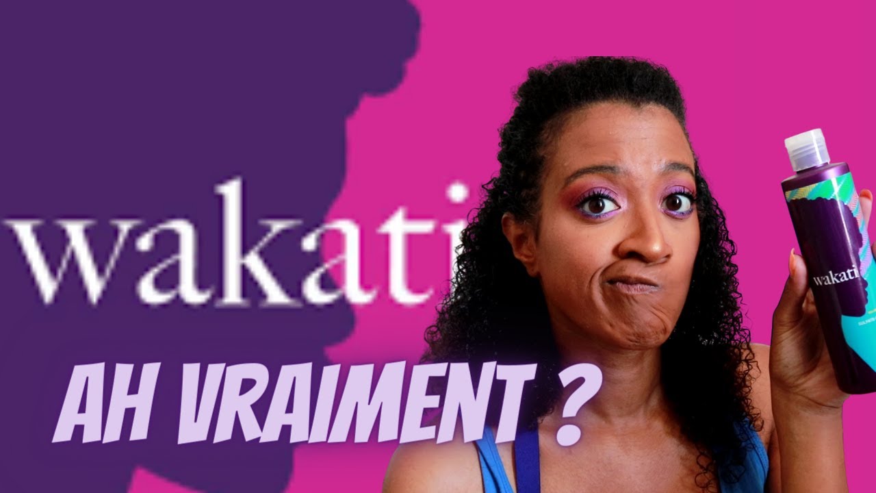 WAKATI, une marque capillaire r&eacute;volutionnaire de grandes surfaces ? crash test