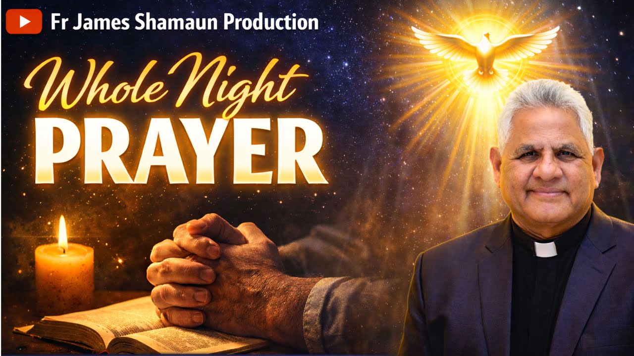 🔴Whole Night Prayer : A Night of Spiritual Restoration with Fr. James Shamaun | 06 March , 2026