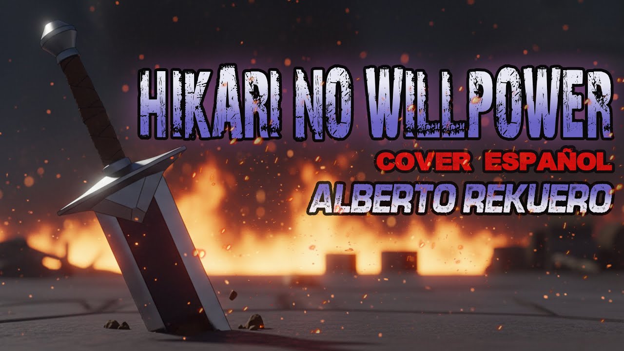 Hikari no willpower [COVER ESPAÑOL] @AlbertoRekuero