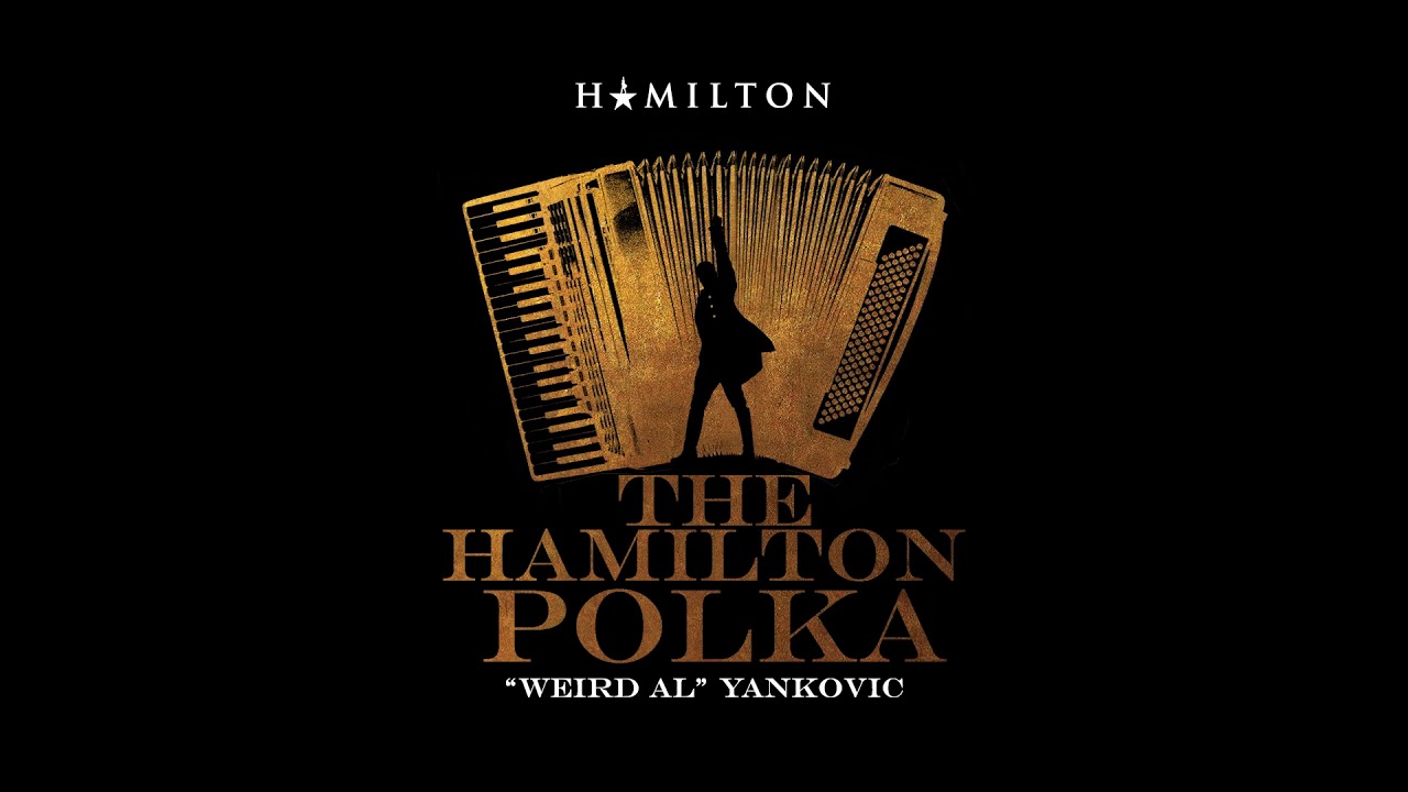 ‘The Hamilton Polka’ - Weird Al Yankovic
