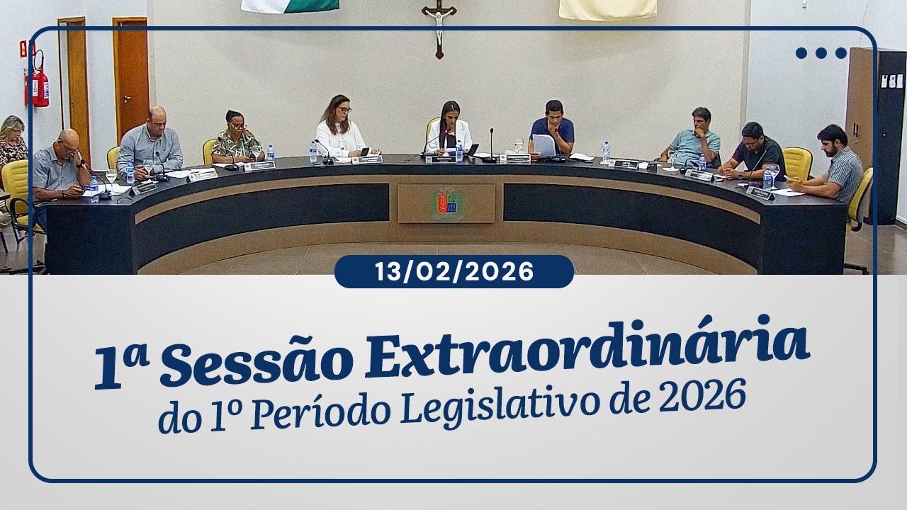 1ª Sessão Extraordinária do 1º Periodo Legislativo de 2026 | 13/02/2026