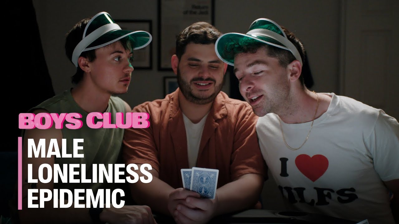 BOYS CLUB EP. 4 "MALE LONELINESS EPIDEMIC"