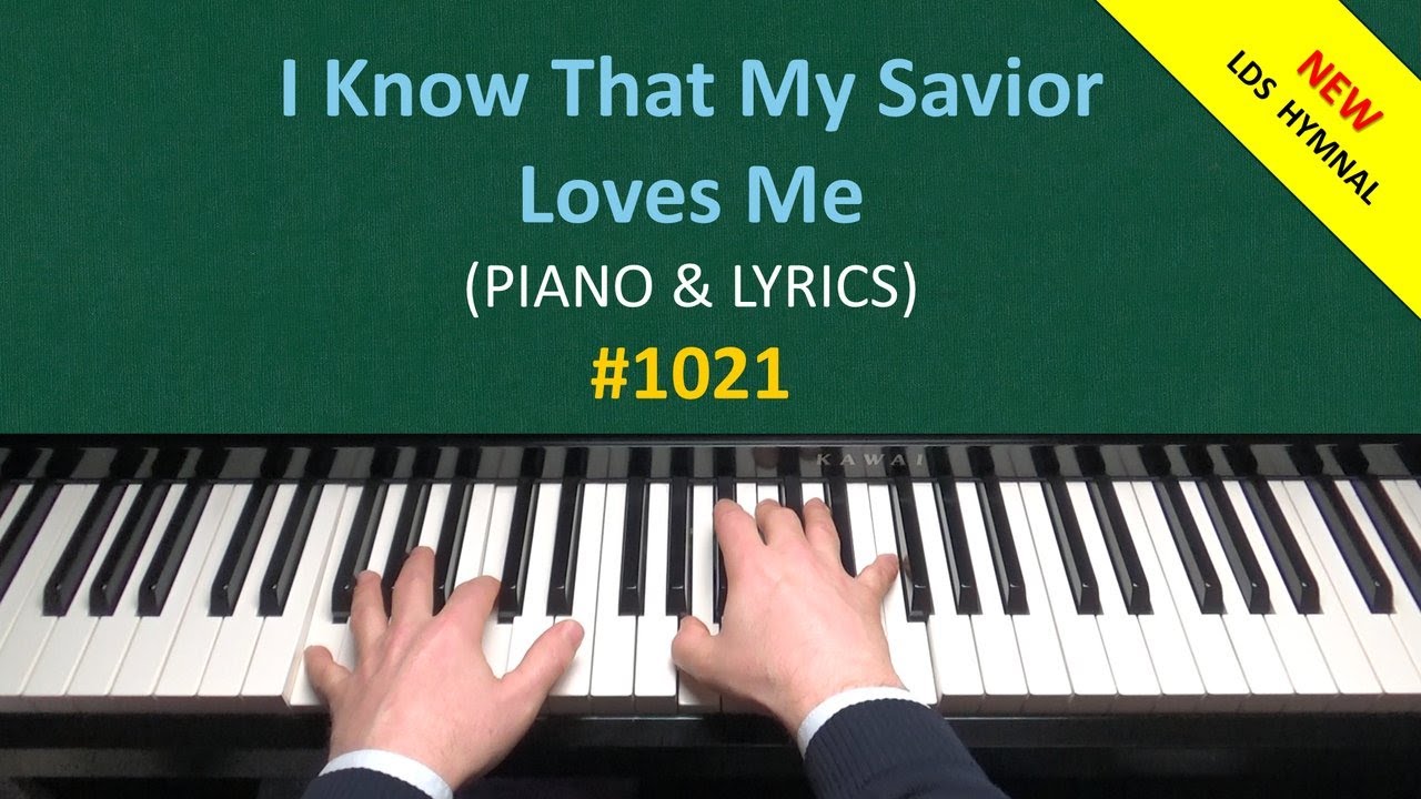 I Know That My Savior Loves Me (Piano & Lyrics) | 1021 - New LDS Hymnal