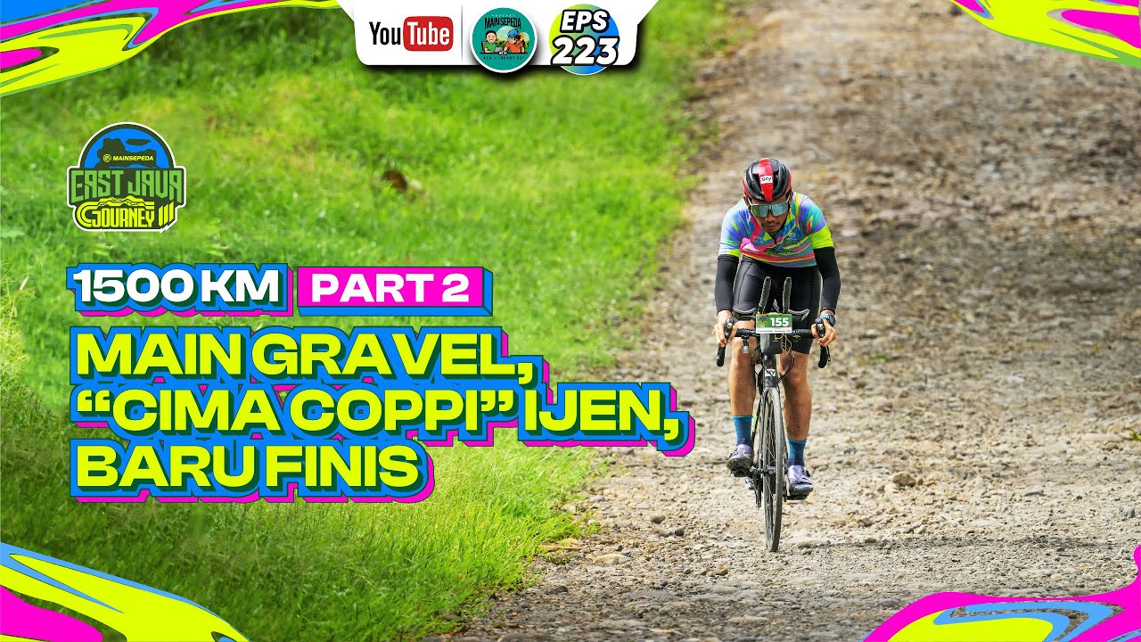 East Java Journey 2025 1.500 Km Part 2: Main Gravel, “Cima Coppi” Ijen, Baru Finis