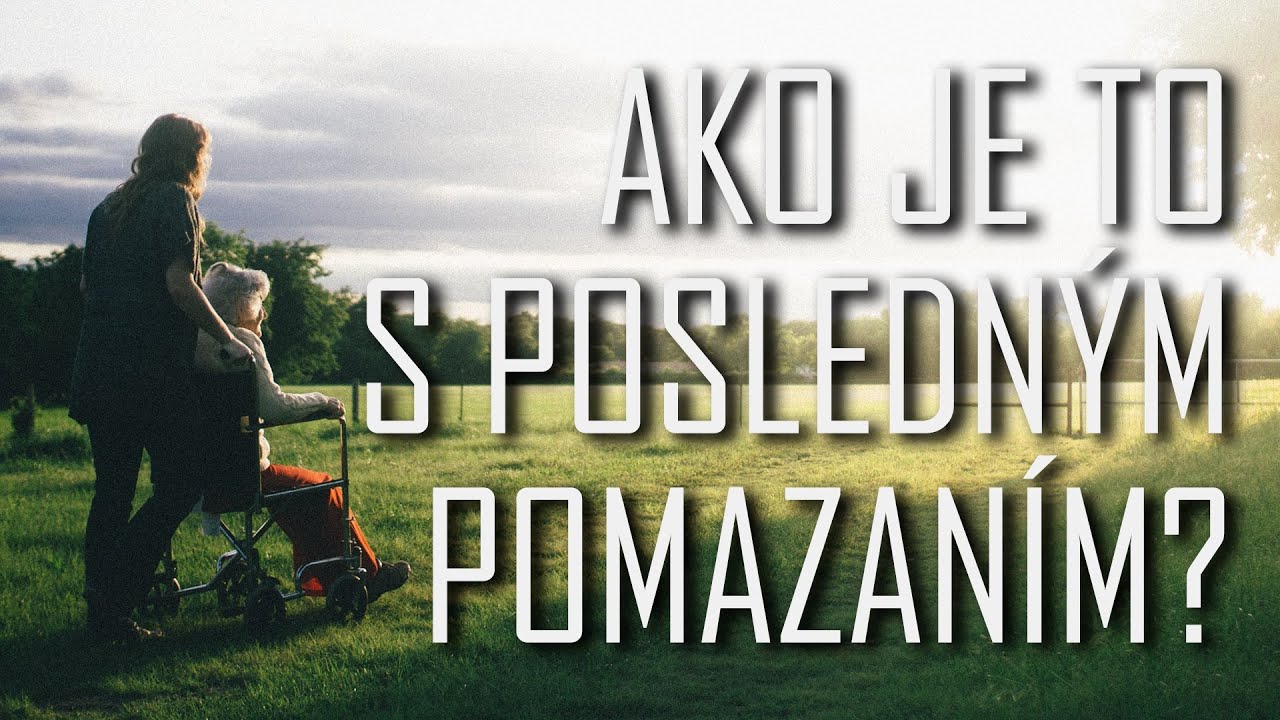 Viera do vrecka – Ako je to s posledným pomazaním?