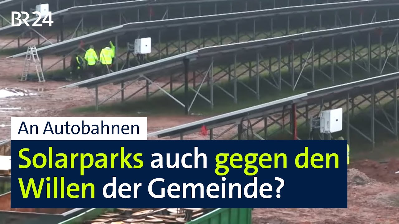 Solarpark auf privilegierter Fläche – auch wenn es der Gemeinde nicht gefällt | Abendschau | BR24