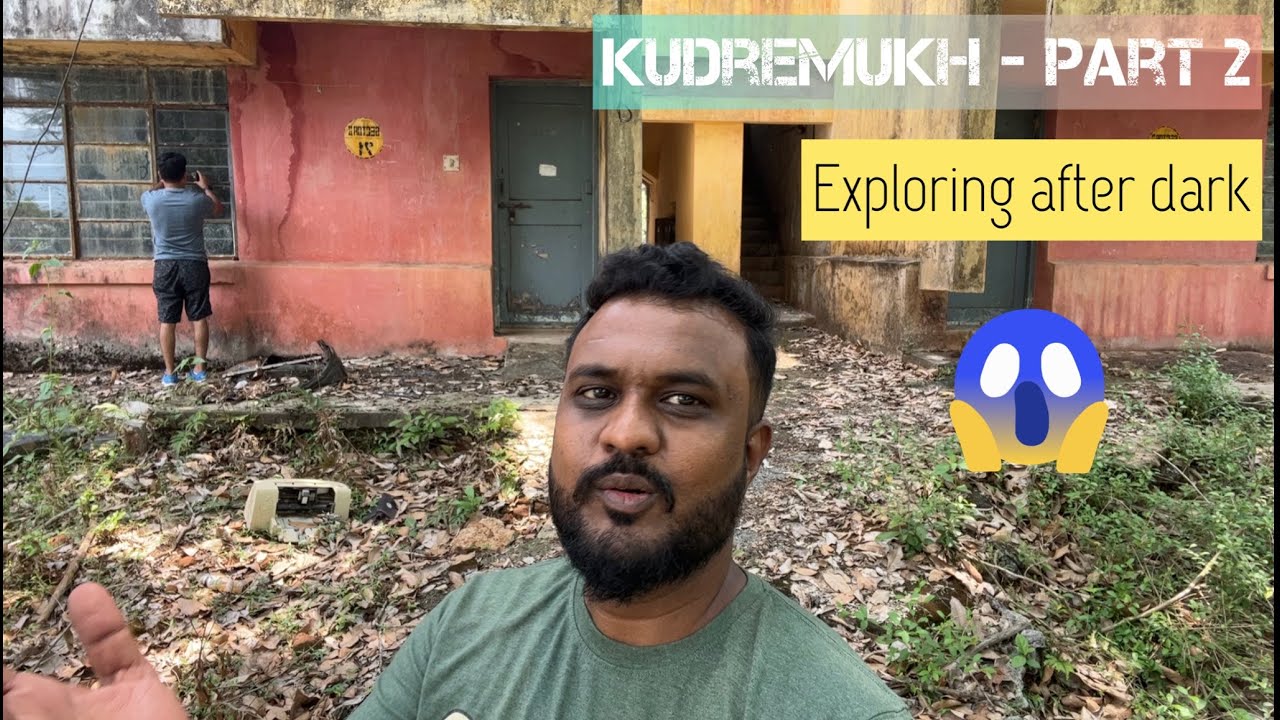 ಕುದುರೆಮುಖ ಭಾಗ ೨ | Exploring Kudremukh - 2 | Abondoned Ghost Town | Night explore
