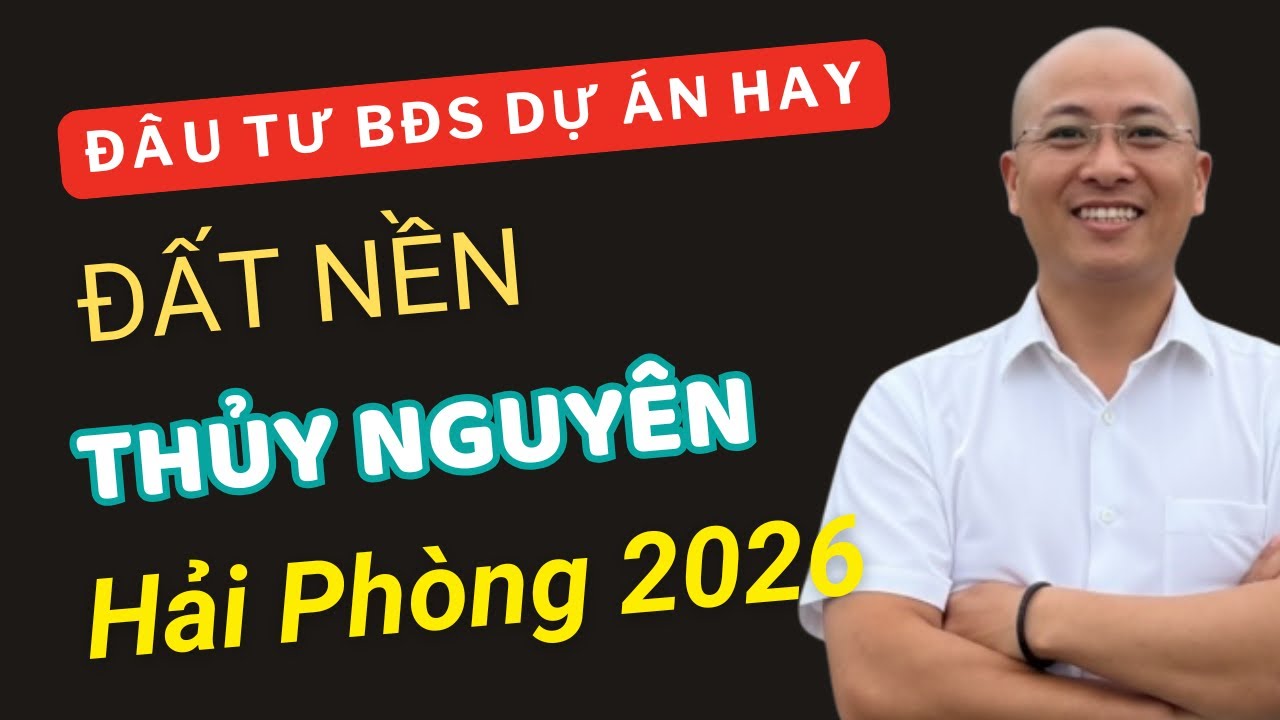 Đầu tư đất nền Thuỷ Nguyên Hải Phòng hay dự án năm 2026 | Thi Le #thile 