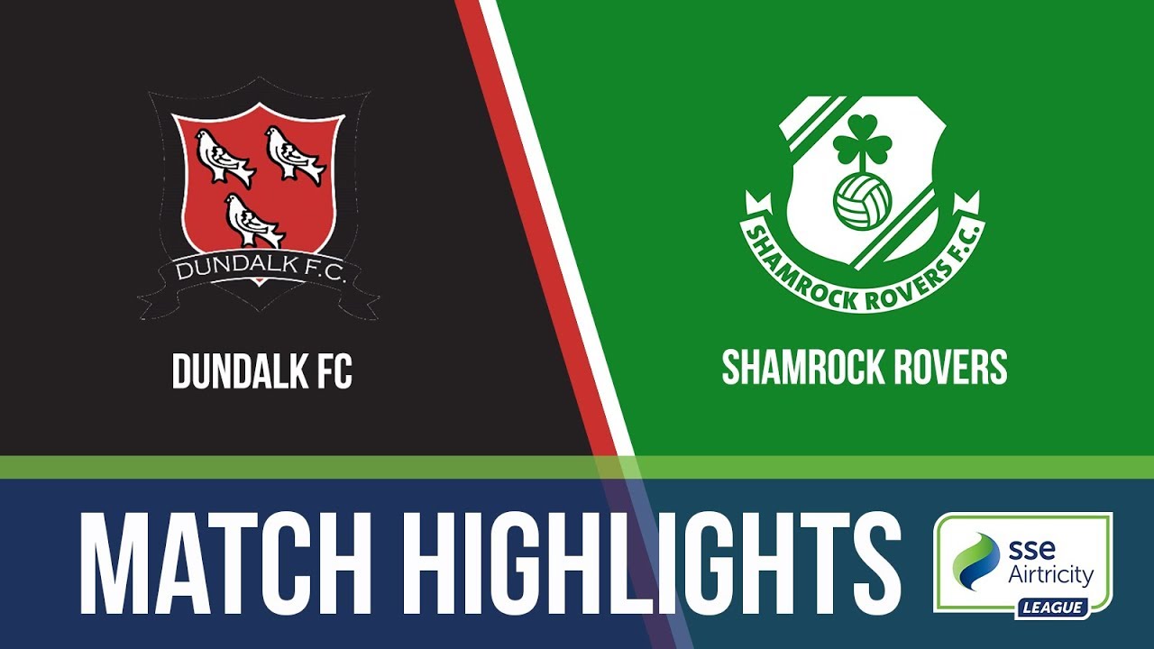 HIGHLIGHTS: Dundalk FC 2-1 Shamrock Rovers