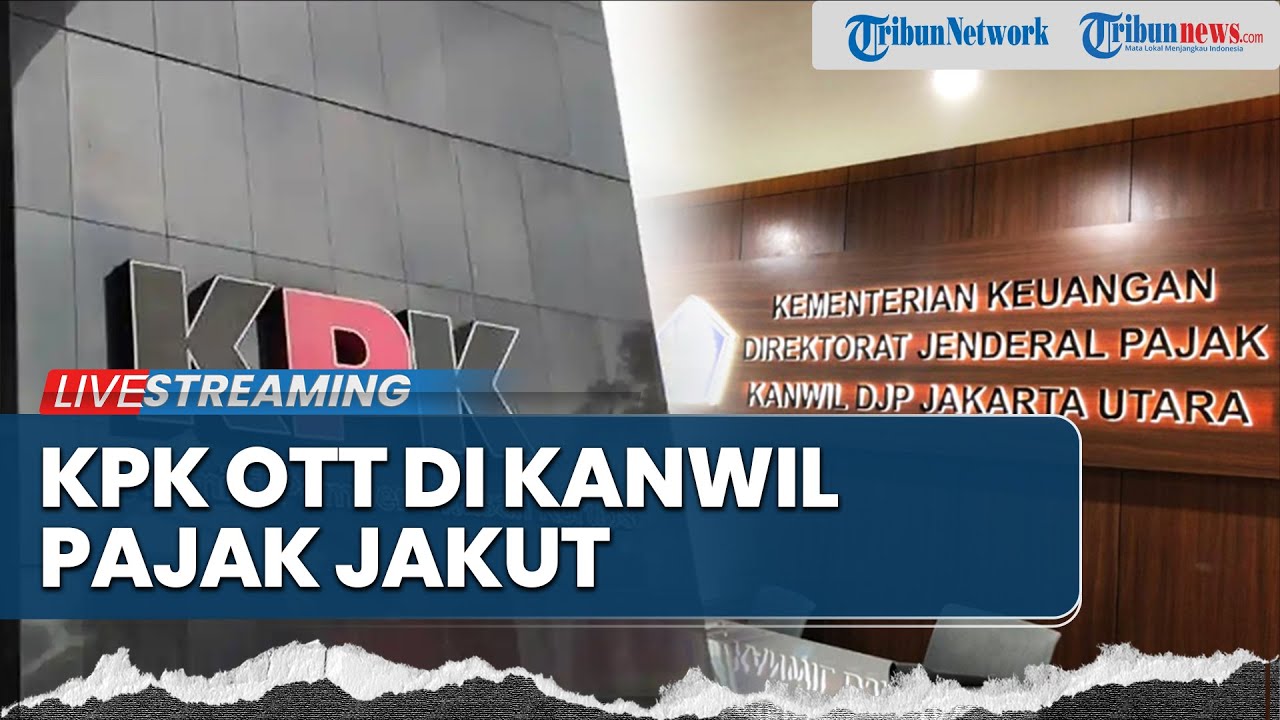 🔴BREAKING NEWS: KPK OTT di Kanwil Pajak di Jakarta Utara, 8 Pegawai Terjaring Operasi