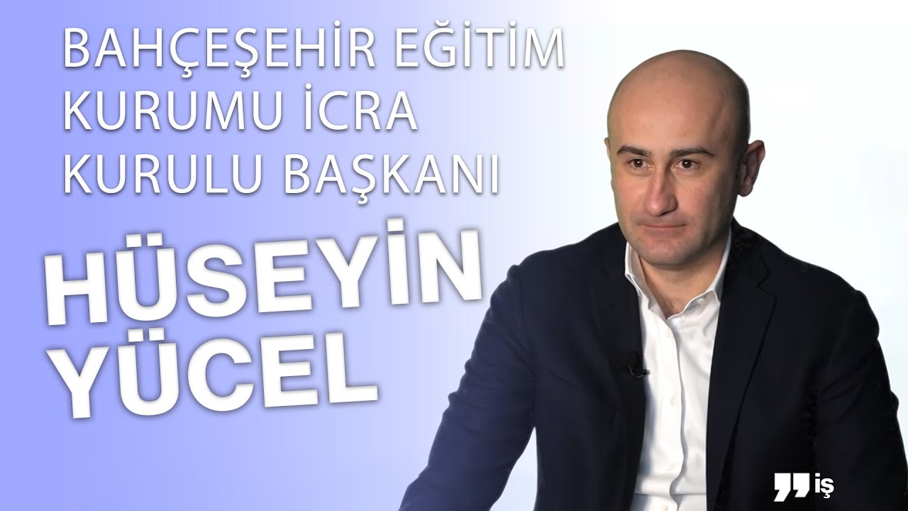 EN BÜYÜK KURNAZLIK NEDİR? BAHÇEŞEHİR EĞİTİM KURUMLARI İCRA KURULU BAŞKANI HÜSEYİN YÜCEL ANLATIYOR