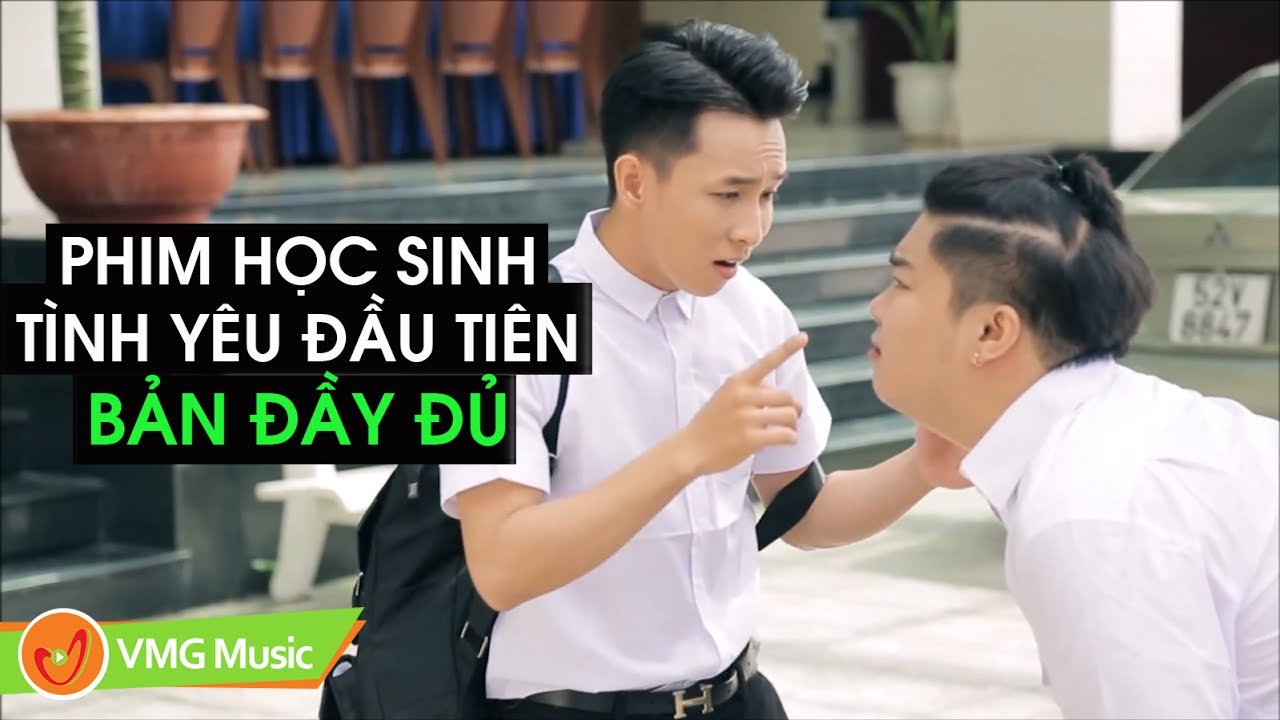BẢN FULL PHIM HỌC SINH Tình Yêu Đầu Tiên | HOT BOY KẸO KÉO, NGUYỄN ĐÌNH VŨ, THẾ MINH HKTM