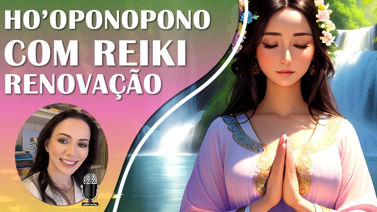 ✨ Ho'oponopono e Reiki | Purificação e Renovação | Despertando a Luz e a Cura em Nossos Corações 💕