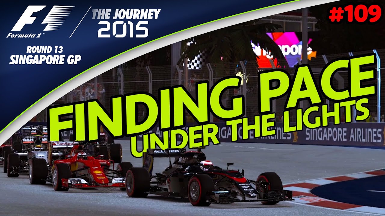 FINDING PACE Under The Lights! F1 2015 | The Journey (Round 13 : Singapore GP)