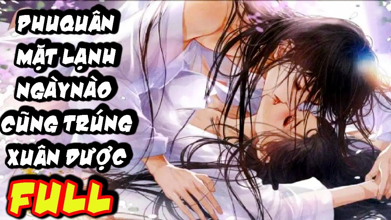 Phu Quân Mlem Ngày Nào Cũng Bị Hạ Dược, Ta Tự Nguyện Dâng Hiến Thuốc Giải MÀ Hắn Còn Cá CHÊ|FULL