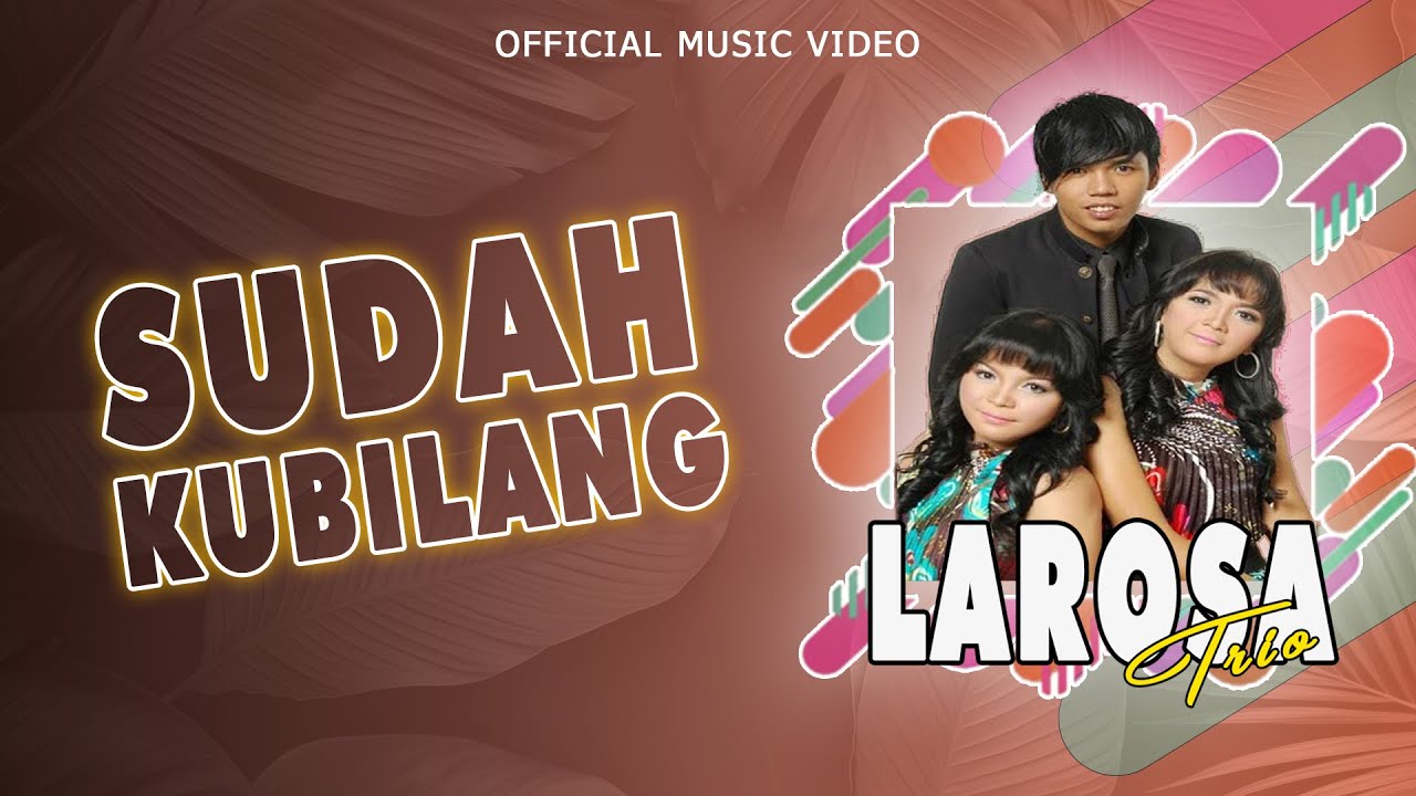 Larosa Trio - Sudah Kubilang (Official Music Video)