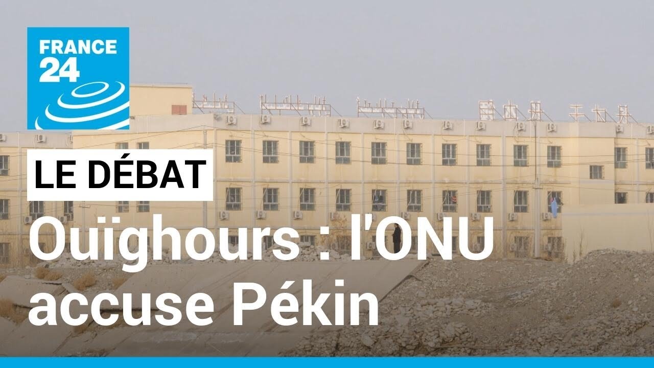 LE DÉBAT - Ouïghours, l'ONU accuse Pékin : un rapport accable la Chine sur la répression au Xinjiang