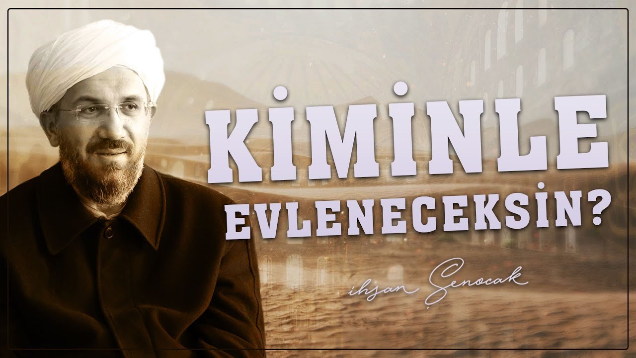 Kiminle Evleneceksin?   |  İhsan ŞENOCAK