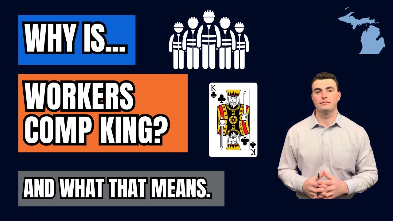 Why is Workers Comp Insurance King? And What That Means (Michigan Workers Comp Insurance 101)