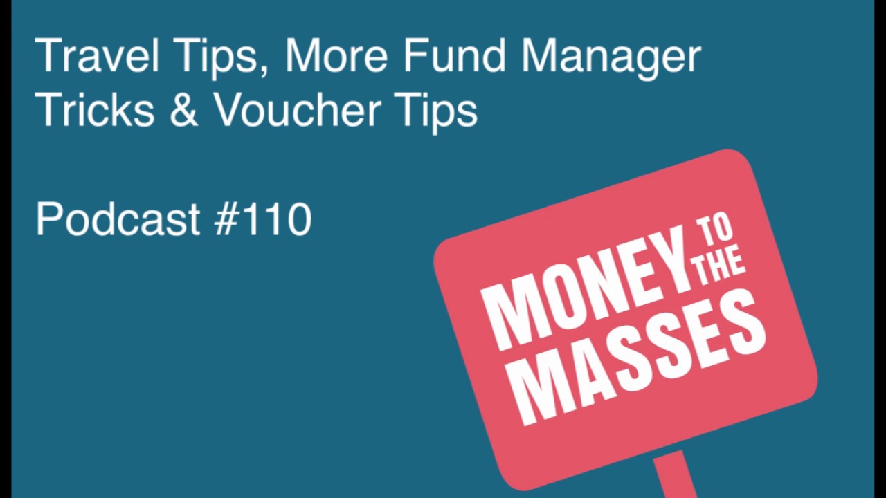 Episode #110 - Travel Tips, More Fund Manager Tricks & Voucher Tips