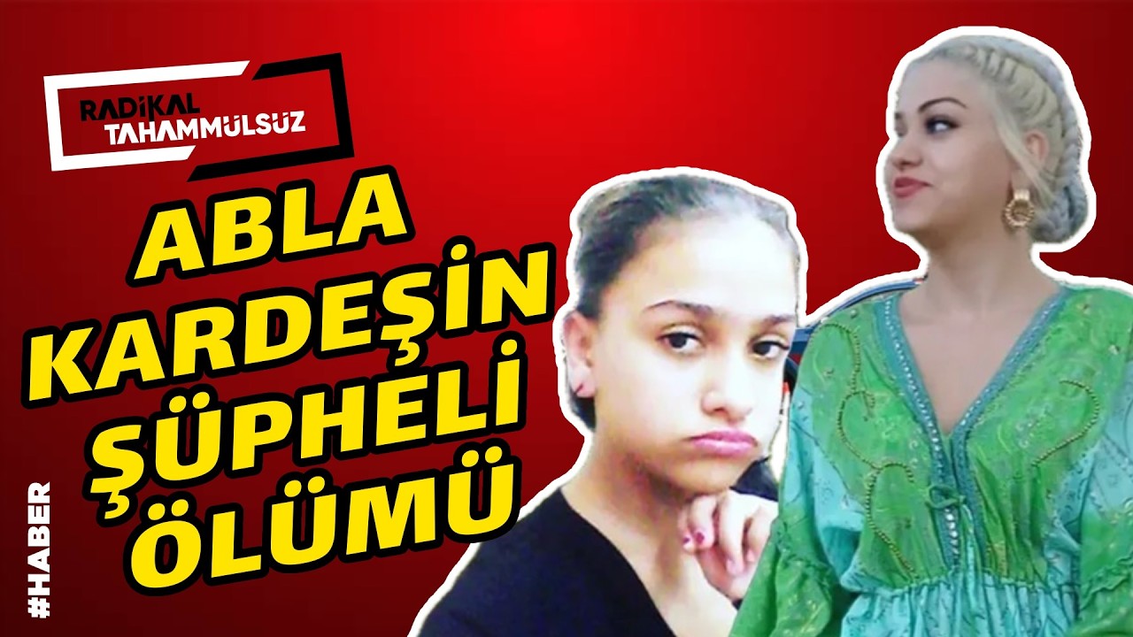 Abla kardeşin şüpheli ölümü! Avukat Mısra Topcuoğlu’nun anlattığı detaylar çok kritik…