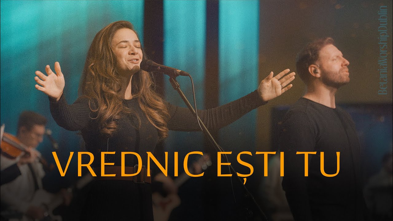 VREDNIC ESTI TU // Betania Worship Dublin [ - LIVE - ]