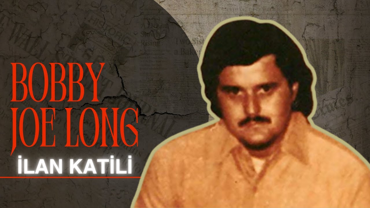 GAZETE İLANLARINDA KURBANLARINI ARIYORDU! - BOBBY JOE LONG I Seri Katiller Dosyası