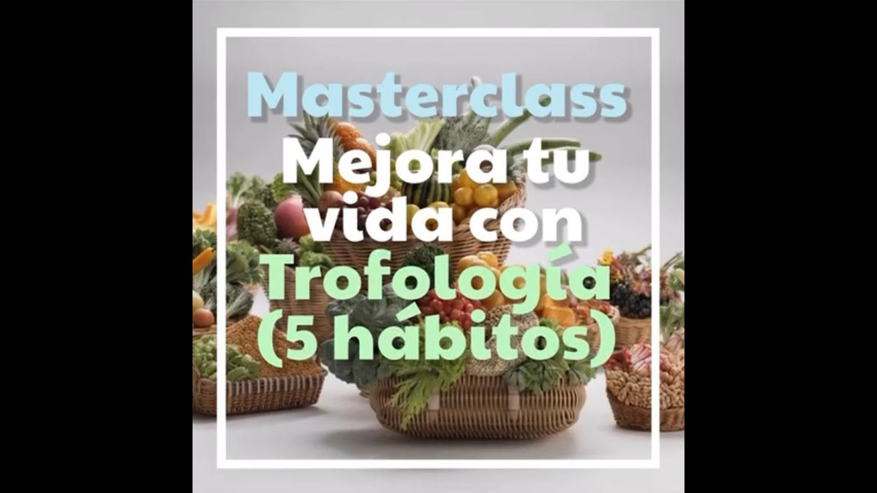 Masterclass: Mejora tu vida con la Trofolog&iacute;a - 27 Dic 25