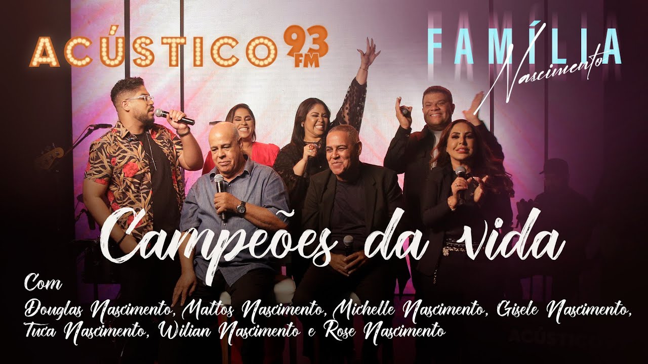 Família Nascimento - Campeões da Vida - Acústico 93 - 2022