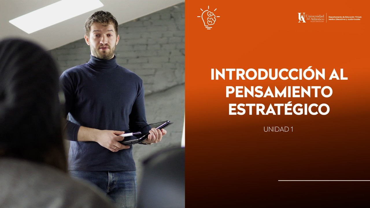 Unidad 1: Introducción al Pensamiento Estratégico